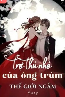 Trợ Thủ Nhỏ Của Ông Trùm Thế Giới Ngầm (1)