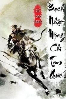 Bạch Nhật Mộng Chi Tam Quốc (1)
