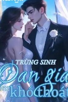Trùng Sinh Oan Gia Khó Thoát (1)